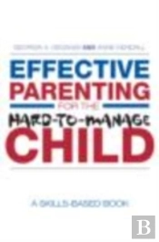 Effective Parenting For The Hard-To-Manage Child