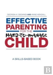 Effective Parenting For The Hard-To-Manage Child