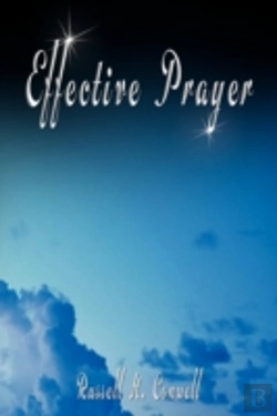 Bertrand.pt - Effective Prayer By Russell H. Conwell (The Author Of Acres Of Diamonds)