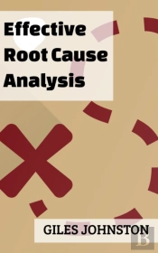 Effective Root Cause Analysis
