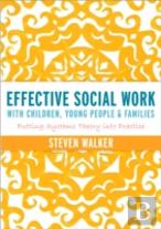 Effective Social Work With Children, Young People And Families