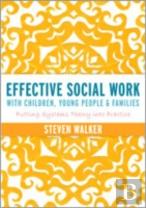 Effective Social Work With Children, Young People And Families