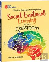 Effective Strategies For Integrating Social-Emotional Learning In Your Classroom