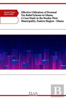 Effective Utilization Of Personal Tax Relief Scheme In Ghana, A Case Study In The Kwahu-West Municipality, Eastern Region - Ghana