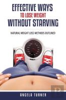 Effective Ways To Lose Weight Without Starving