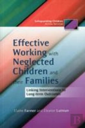 Effective Working With Neglected Children And Their Families