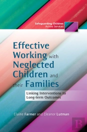 Effective Working With Neglected Children And Their Families