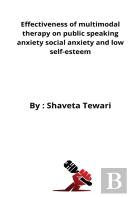 Effectiveness Of Multimodal Therapy On Public Speaking Anxiety Social Anxiety And Low Self-Esteem
