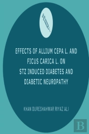 Effects Of Allium Cepa L. And Ficus Carica L. On Stz Induced Diabetes And Diabetic Neuropathy