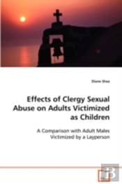 Effects Of Clergy Sexual Abuse On Adults Victimized As Children