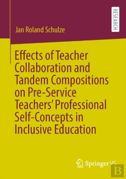 Bertrand.pt - Effects Of Teacher Collaboration And Tandem Compositions On Pre-Service Teachers' Professional Self-Concepts In Inclusive Education