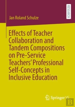Bertrand.pt - Effects Of Teacher Collaboration And Tandem Compositions On Pre-Service Teachersâ€™ Professional Self-Concepts In Inclusive Education