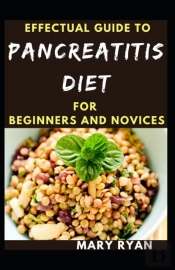Effectual Guide To Pancreatitis Diet For Beginners And Novices