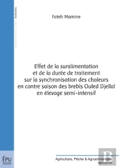 Effet De La Suralimentation Et De La Durée De Traitement Sur La Synchronisation Des Chaleurs En Contre Saison Des Brebis Ouled Djellal En Élevage Semi-Intensif