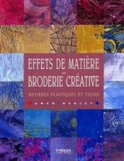 Effets De Matière En Broderie Créative : Matières Plastiques Et Tissus