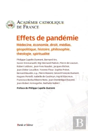 Effets De Pandémie ; Médecine, Économie, Droit, Médias, Géopolitique, Histoire, Philosophie, Théologie, Spiritualité