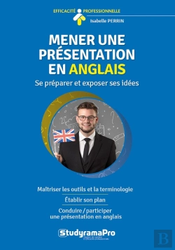 Bertrand.pt - Efficacité Professionnelle : Mener Une Présentation En Anglais ; Se Préparer Et Exposer Ses Idées