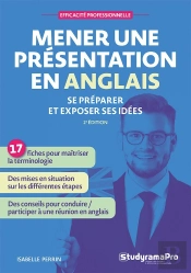 Efficacité Professionnelle : Mener Une Présentation En Anglais : Se Préparer Et Exposer Ses Idées