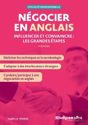 Efficacité Professionnelle : Négocier En Anglais : Influencer Et Convaincre ; Les Grandes Étapes