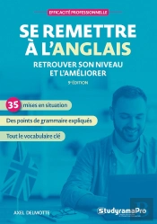Efficacité Professionnelle : Se Remettre À L'Anglais : Retrouver Son Niveau Et L'Améliorer