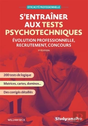 Efficacité Professionnelle : S'Entraîner Aux Tests Psychotechniques : Evolution Professionnelle, Recrutement, Concours (11e Édition)