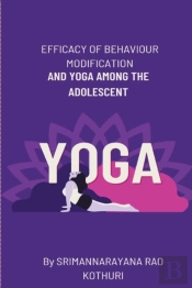 Efficacy Of Behaviour Modification And Yoga Among The Adolescent