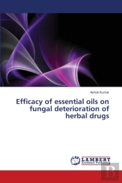 Efficacy Of Essential Oils On Fungal Deterioration Of Herbal Drugs