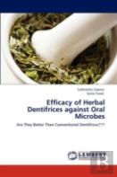 Efficacy Of Herbal Dentifrices Against Oral Microbes