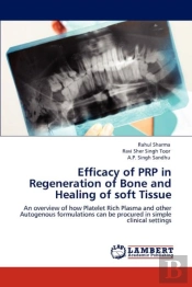Efficacy Of Prp In Regeneration Of Bone And Healing Of Soft Tissue
