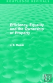 Efficiency, Equality And The Ownership Of Property (Routledge Revivals)