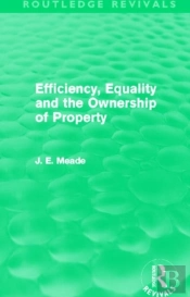 Efficiency, Equality And The Ownership Of Property (Routledge Revivals)