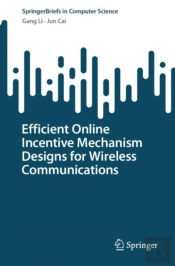 Efficient Online Incentive Mechanism Designs For Wireless Communications