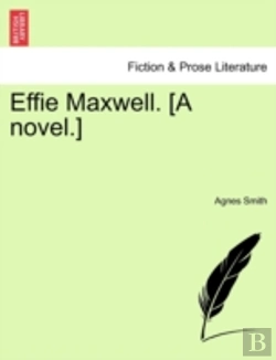 Bertrand.pt - Effie Maxwell. (A Novel.)