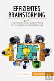 Effizientes Brainstorming : Tipps Für Organisation Und Durchführung Von Erfolgreichem Brainstorming