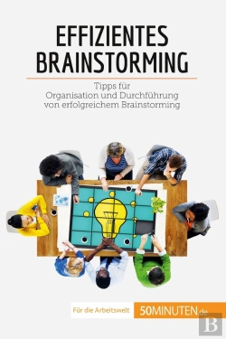 Bertrand.pt - Effizientes Brainstorming : Tipps Für Organisation Und Durchführung Von Erfolgreichem Brainstorming