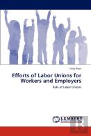 Efforts Of Labor Unions For Workers And Employers