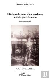 Éffusions Du Coeur D'Un Psychiatre Ami Du Genre Humain