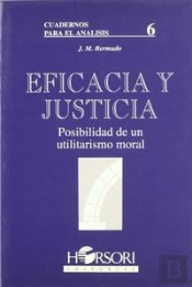 Eficacia Y Justicia. Posibilidad De Un Utilitarismo Moral