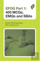 Efog Part 1: 400 Mcqs, Emqs And Sbas