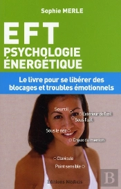 E.F.T (Emotional Freedom Techniques Psychologie Energetique)