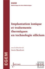 Egem Électronique Et Micro-Électronique ; Implantation Ionique Et Traitements Thermiques En Technologie Silicium Traite