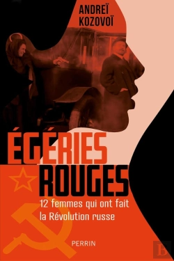 Bertrand.pt - Égéries Rouges : 12 Femmes Qui Ont Fait La Révolution Russe