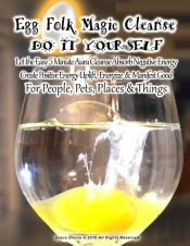 Egg Folk Magic Cleanse Do It Yourself Let The Easy 5 Minute Aura Cleanse Absorb Negative Energy Create Positive Energy Uplift, Energize & Manifest Good For People, Pets, Places & Things