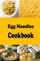 Egg Noodles Cookbook