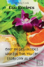 Egg Recipes: Over 100 Easy Recipes With