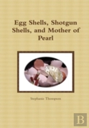 Egg Shells, Shotgun Shells, And Mother Of Pearl