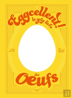 Bertrand.pt - Eggcellent ! Le Gros Livre Des Oeufs