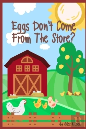 Eggs Don'T Come From The Store?
