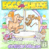 Eggs With Cheese The Story Of Eggs The Dog And His New City Friend Cheese The Mouse