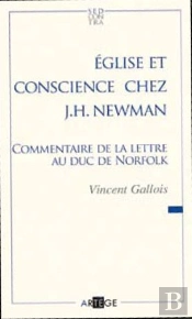 Église Et Conscience Chez J.H. Newman ; Commentaire De La Lettre Au Duc De Norfolk